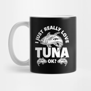 I Just Really Love Tuna Mug